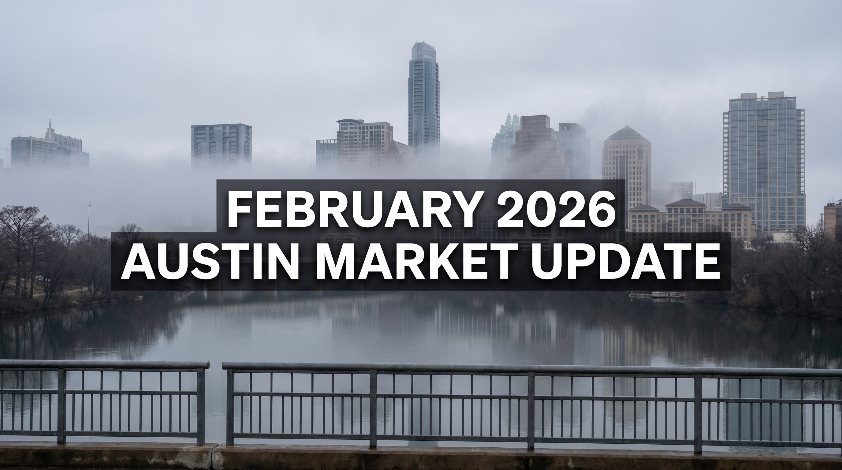 Austin Real Estate Market Recap: February 2026