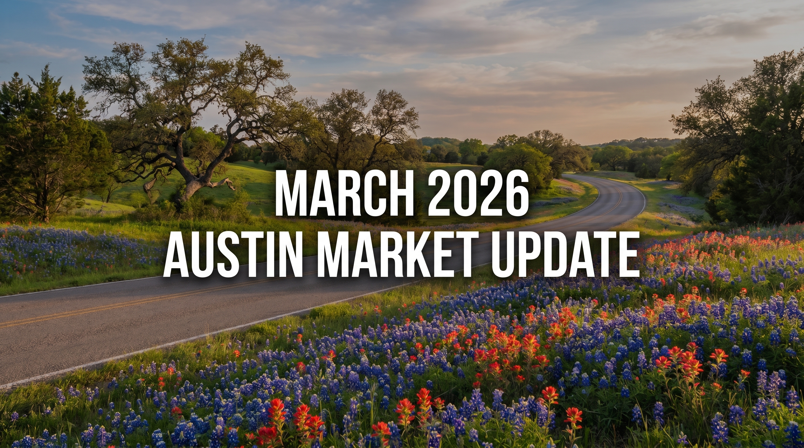 Austin Real Estate Market Recap: March 2026
